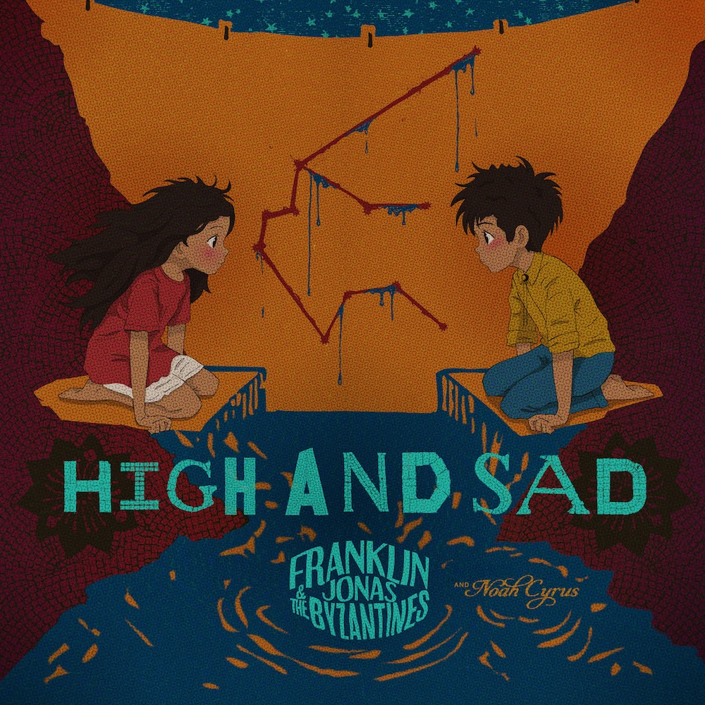 High and Sad single artwork by Franklin Jonas & The Byzantines and Noah Cyrus.