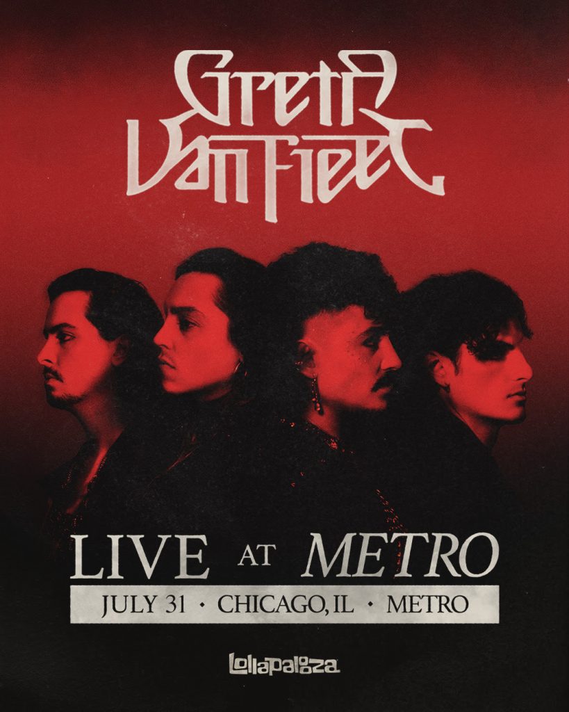 Official poster for Greta Van Fleet's Live at Metro concert in Chicago on July 31 during Lollapalooza weekend.